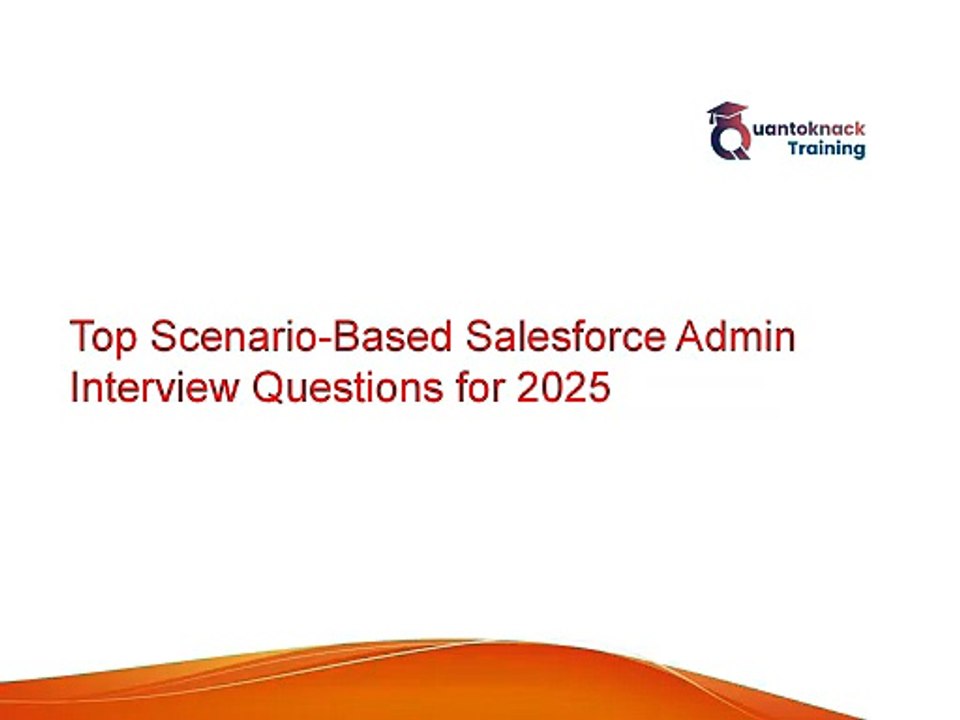 Top 10 Scenario Based Salesforce Admin Interview Questions 2025