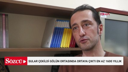 Sular çekildi gölün ortasında ortaya çıktı en az 1600 yıllık