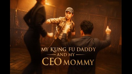 My CEO Mommy and KungFu Daddy - hot 2025 NEW
