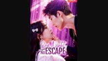 One Night No Escape Chinese Drama English Sub
