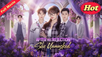 After HIs Rejection She Unmasked Ful Eng Sub