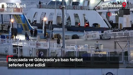 Bozcaada ve Gökçeada’ya bazı feribot seferleri iptal edildi