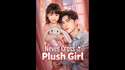 NEVER CROSS THE PLUSH GIRL