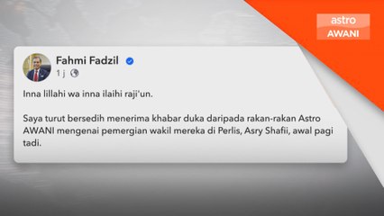 Fahmi ucap takziah kepada keluarga wartawan Astro AWANI yang meninggal