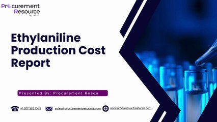 Ethylaniline Production Cost Analysis Report