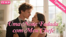 Uma Noite Fadada com Meu Chefe【PT. - Série Completa】