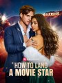[TOP MOVIE] How To Land A Movie Star #reelshort