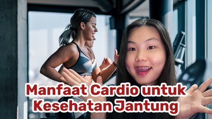 Manfaat Olahraga Cardio untuk Kesehatan Jantung