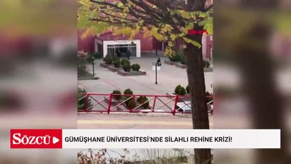 Gümüşhane Üniversitesi’nde silahlı rehine krizi!