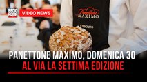 Panettone Maximo, Domenica 30 al via la settima edizione
