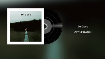Özgür Uygun - Bu Gece (Official Audio)