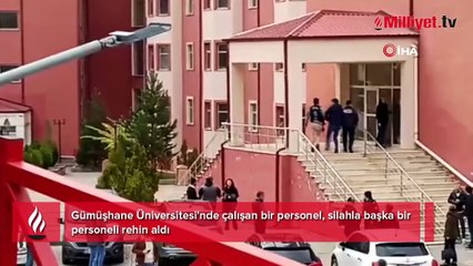 Gümüşhane Üniversitesi’nde hareketli dakikalar! Silahlı kişi, memuru rehin aldı