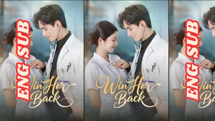 Win Her Back Chinese Drama | He Begs For Forgiveness | Full Movie Eng Sub