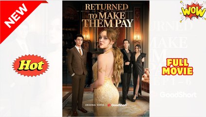 Returned To Make Them Pay❤️HOT MOVIE