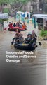 Indonesia Floods: Deaths and Severe Damage