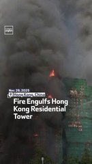 Fire Engulfs Hong Kong Residential Tower