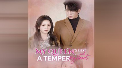 My Queen’s Got A Temper And My Heart (2025) - FULL HD [Eng Sub]