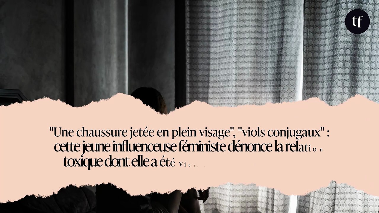 "Une chaussure jetée en plein visage", "viols conjugaux" : cette jeune influenceuse féministe dénonce la relation toxique dont elle a été victime, c'est très choquant