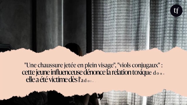 Une chaussure jetée en plein visage , viols conjugaux : cette jeune influenceuse dénonce la relation toxique dont elle a été victime dès l'adolescence, c'est très choquant