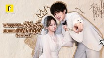 Wrapped The Playboy Around My Finger Season 2 (2025) - FULL HD [Eng Sub]