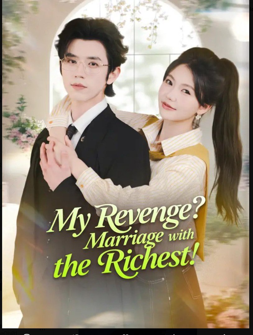 My Revenge Marriage With The Richest Chinese Drama - English Sub
