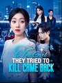 The Girl They Tried to Kill Came Back Chinese Drama - English Sub - Full HD Movie Uncut