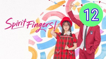Spirit Fingers Episode 12 Engsub