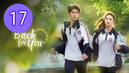 Back for You  Reversing Time Episode 17 Engsub