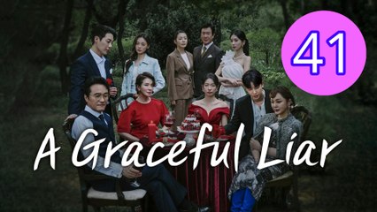 A Graceful Liar Episode 41 Engsub