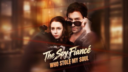 The Spy Fiancé Who Stole My Soul - FULL MOVIES ENGLISH SUB