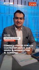 ¿Cuáles son los cuatro impuestos que serán eliminados por el Gobierno?