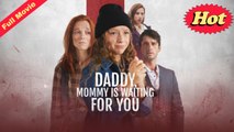 Daddy, Mommy Is Waiting For You Full Movie