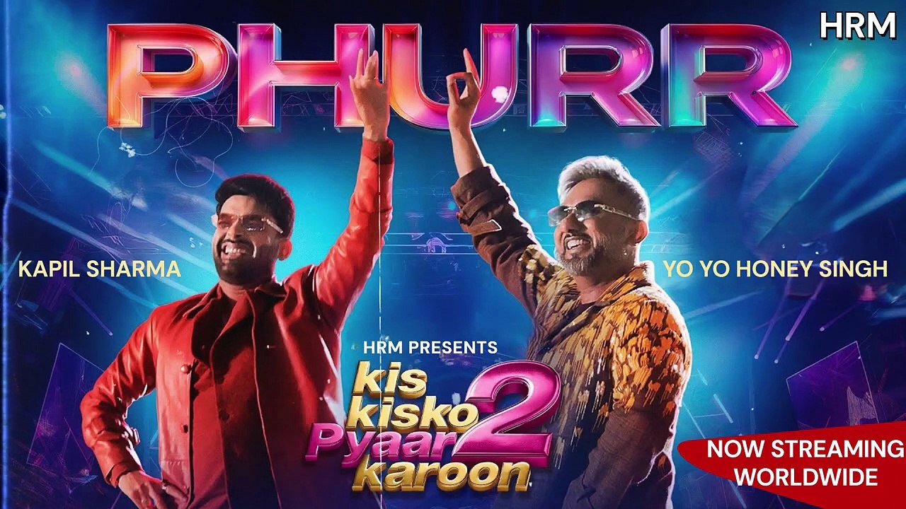 PHURR Official Song – Kapil Sharma x Yo Yo Honey Singh _ Kis Kisko Pyaar Karoon 2 _ HRM _ 2025.
