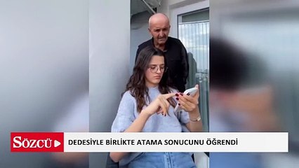 Dedesiyle birlikte atama sonucunu öğrendi