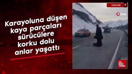 Hakkari'de karayoluna düşen kaya parçaları sürücülere korku dolu anlar yaşattı