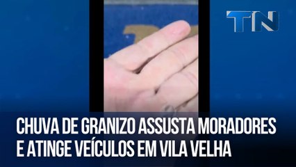 Chuva de granizo assusta moradores e atinge veículos em Vila Velha