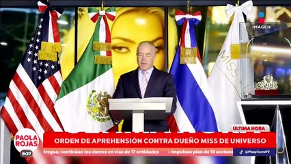 Orden de captura contra dueño de Miss Universe | DPC con Paola Rojas