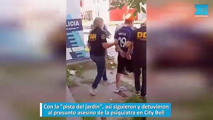 Con la "pista del jardín", así siguieron y detuvieron al presunto asesino de la psiquiatra en City Bell