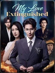 MY LOVE EXTINGUISHED - Drama FULL MOVIES ENGLISH SUB