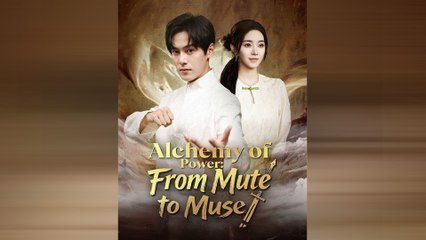Alchemy of Power From Mute to Muse - Full