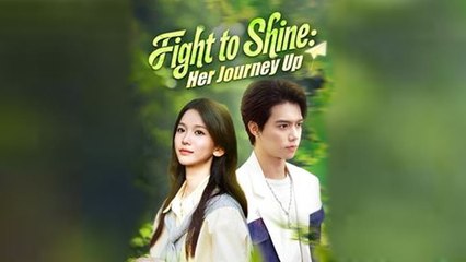 Fight To Shine Her Journey Up - Full English Sub