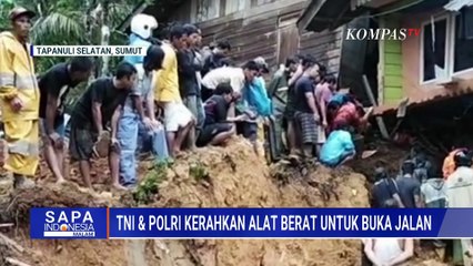 Longsor Tapanuli Selatan, TNI dan Polri Kerahkan 2 Alat Berat Buka Akses Jalan | SAPA MALAM