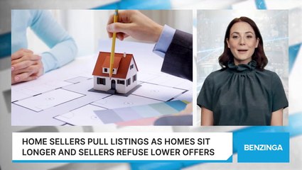 Home Sellers Pull Listings As Homes Sit Longer And Sellers Refuse Lower Offers