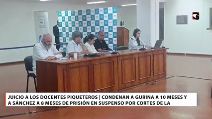 Docentes piqueteros | Gurina y Sánchez fueron condenados a 10 y 8 meses de prisión en suspenso