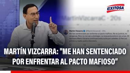 Martín Vizcarra: "Me han sentenciado por enfrentar al pacto mafioso, pero no me van a doblegar"