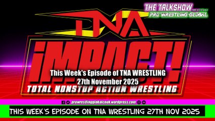 This Week’s Episode of TNA Wrestling 27th November 2025
