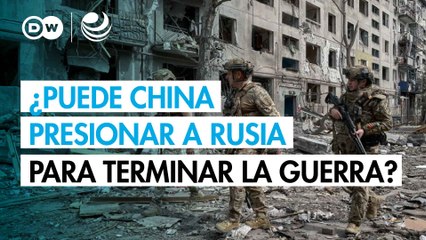 ¿Puede China presionar a Rusia para poner fin a la guerra en Ucrania?