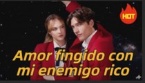 Amor fingido con mi enemigo rico (Doblado)