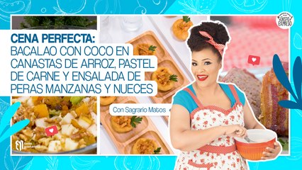 Cena perfecta: Bacalao con coco en canastas de arroz, pastel de carne y ensalada de frutas
