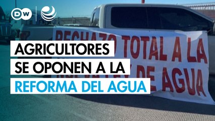 Los agricultores mexicanos se oponen a la reforma del agua